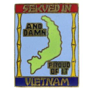 Served In Vietnam And Damn Proud Of It Pin