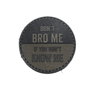 Don't Bro Me If You Don't Know Me PVC Moral Patch