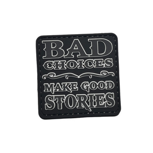 Bad Choices Make Good Stories PVC Moral Patch