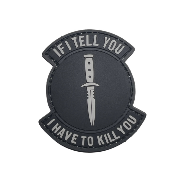 If I Tell You I Have To Kill You PVC Moral Patch