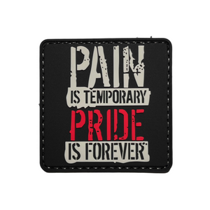 Pain Is Temporary Pride Is Forever PVC Moral Patch