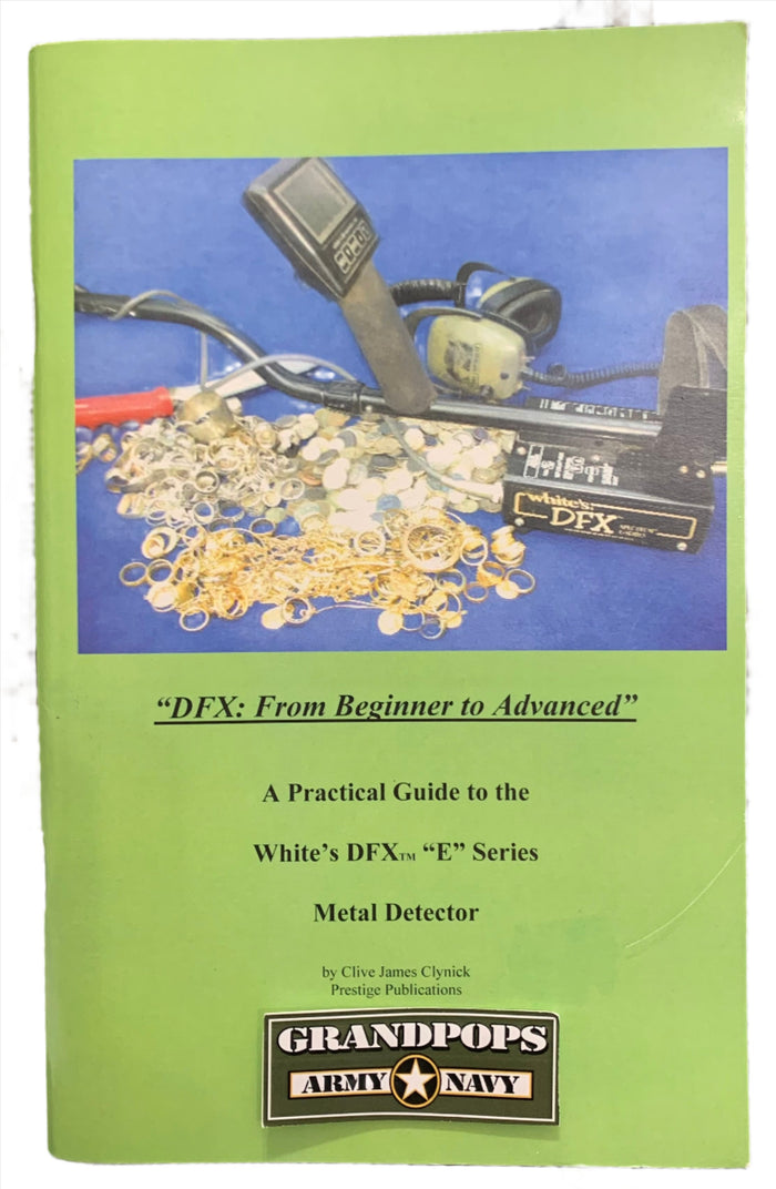 "DFX: From Beginner to Advanced" A Practical Guide to the White's DFX "E" Series Metal Detector