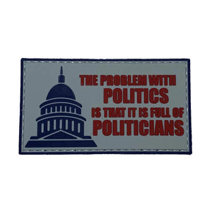 "The Problem With Politics Is That It Is Full of Politicians" Morale Patch