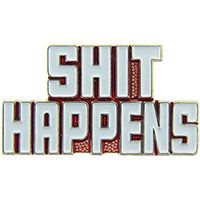 Shit Happens (Humor) Pin