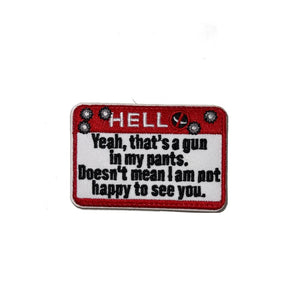 Hello Yeah That Is A Gun In My Pants Morale Patch USA MADE